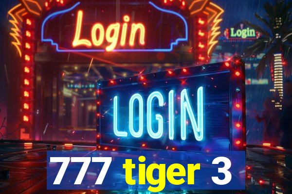 777 tiger 3